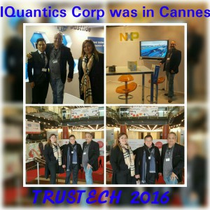  IQuantics Corp was present in Cannes "TRUSTECH 2016" 